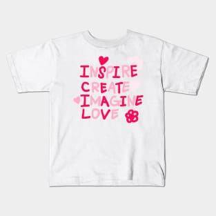 INSPIRE, CREATE, IMAGINE, LOVE Kids T-Shirt